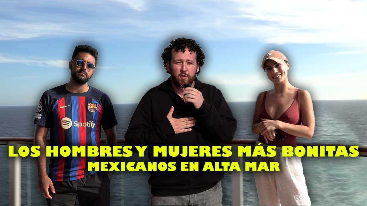 Los hombres y mujeres MÁS BONITOS de México - MEXICANOS EN ALTA MAR